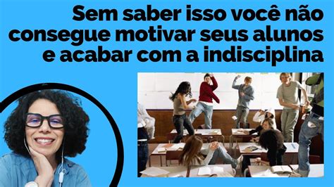 Sem Saber Isso Voc N O Consegue Motivar Seus Alunos E Acabar A