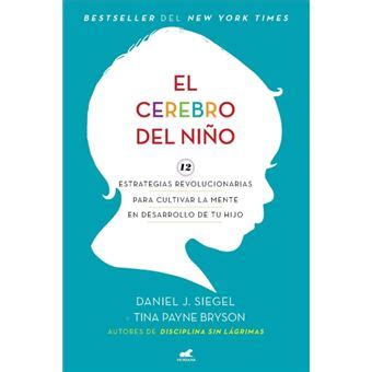 El Cerebro Del Nino Estrategias Revolucionarias Para Cultivar La