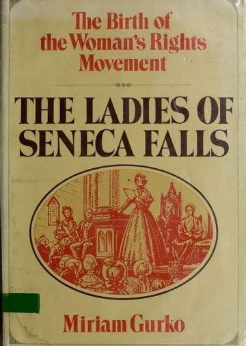 The Ladies Of Seneca Falls The Birth Of The Woman S Rights Movement Gurko Miriam Free