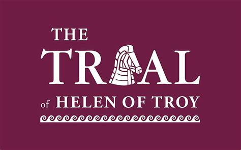 The National Hellenic Museum Presents The Trial Of Helen Of Troy The