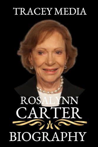 Rosalynn Carter Biography Book Unveiling The Untold Story Of America S