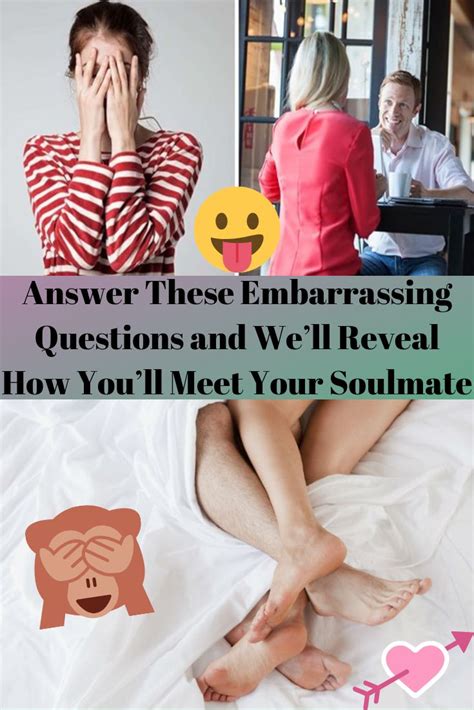 Answer These Embarrassing Questions And Well Reveal How Youll Meet