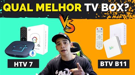 Htv 7 Ou Btv B11 Qual O Melhor Youtube