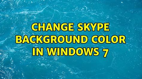 Change Skype Background Color In Windows Youtube