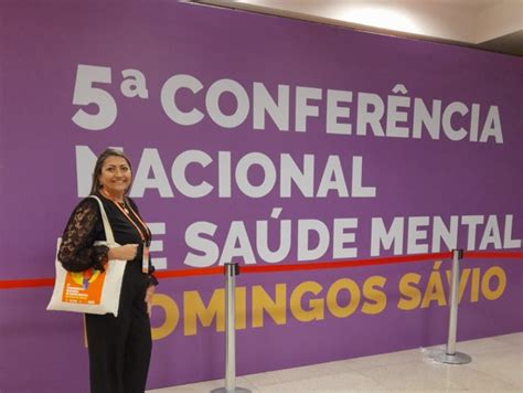 Cedro Participa Da 5ª Conferência Nacional De Saúde Mental Em Brasília