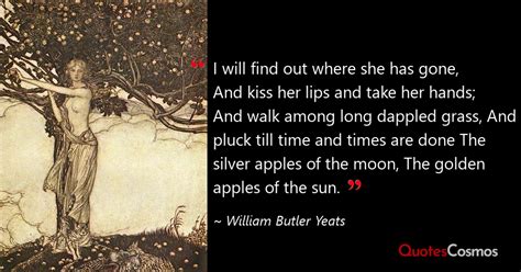 “i Will Find Out Where She Has” William Butler Yeats Quote