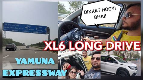 Maruti Suzuki Nexa Xl6 Long Drive At Yamuna Expressway Delhi Agra Road Trip Vlog 1 Youtube