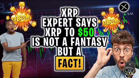 XRP NEWS Expert Says XRP To 50 Not A Fantasy But A Fact YouTube