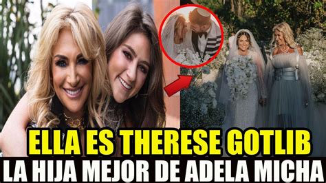 Qui N Es Therese Gotlib La Hija Menor De Adela Micha Que Se Cas En