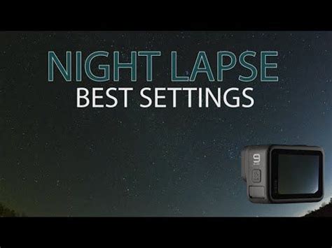 GoPro NIGHT LAPSE The BEST SETTINGS For AMAZING Night Lapses Gopro