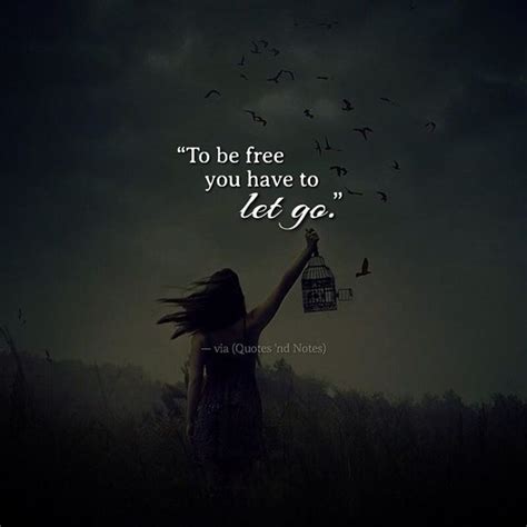 Quotes 'nd Notes - To be free you have to let go. —via...