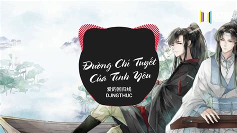 Đường Chí Tuyết Của Tình Yêu 爱的回归线 Djngthuc Proghouse Mix Nhạc Trung Quốc Hot Triệu View