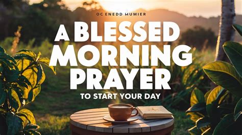 Start Your Day With God Spend Time With God Daily Morning Prayer To Start Your Day Blessed