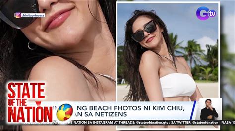 State Of The Nation Part Kumuha Ng Beach Photos Ni Kim Chiu