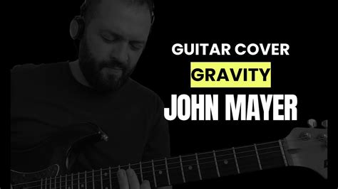 John Mayer Gravity Guitar Cover Instrumental Youtube