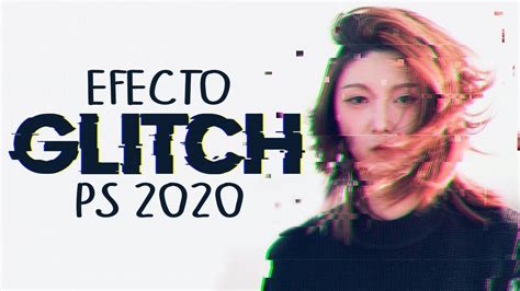 Tutorial Efecto Glitch En Photoshop 2020 FÁcil Descarga Youtube