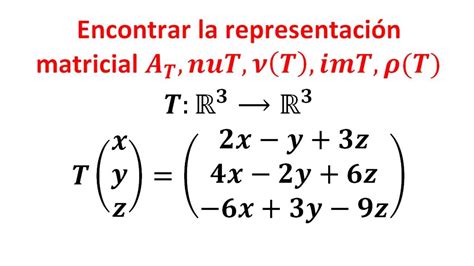 Encontrar La Representaci N Matricial N Cleo Imagen Nulidad Y Rango