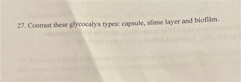 Solved 27. Contrast these glycocalyx types: capsule, slime | Chegg.com