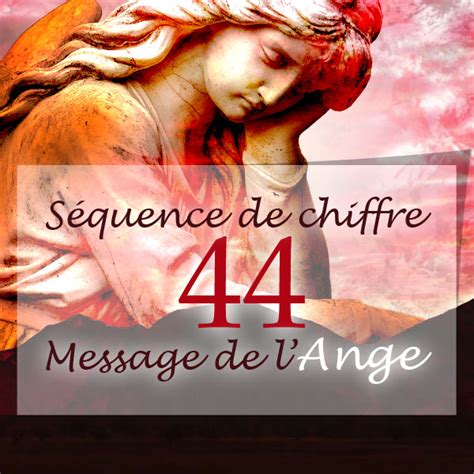 Quelle Est La Signification De La Séquence 44 Anges Gardiens