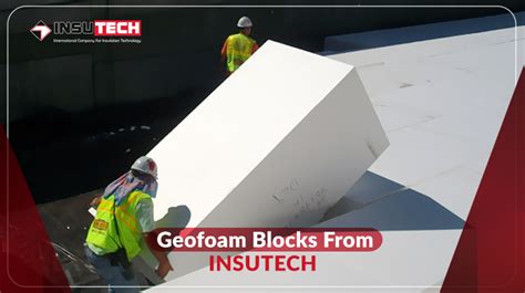 EPS Geofoam Blocks – Benefits, Applications… – INSUTECH – International ...