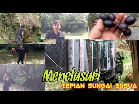 Sungai Susua Menelusuri Sungai Susua Youtube