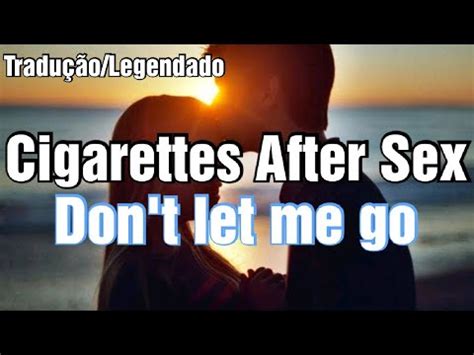 Cigarettes After Sex Don t let me go Tradução Legendado YouTube