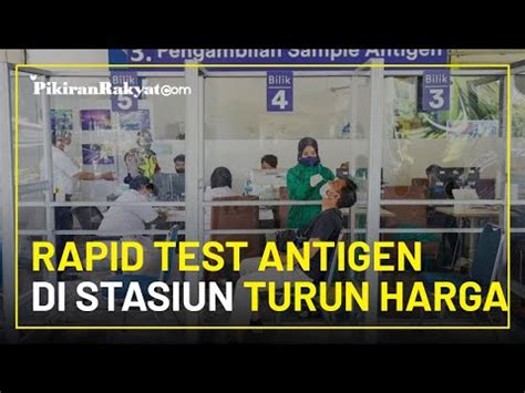 Kabar Gembira Rapid Test Antigen Di Beberapa Umum Seperti Stasiun