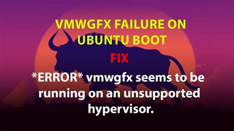 Ubuntu Fix Drm Error Vmwgfx Seems To Be Running On An Unsupported