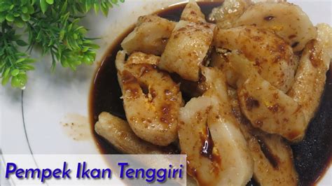 Resep Pempek Ikan Tenggiri Lembut Dan Kenyal Kuah Cuko Youtube