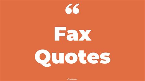 65 Unbelievable Fax Quotes That Will Unlock Your True Potential