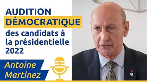 Antoine Martinez Audition Démocratique à la Présidentielle 2022 Le