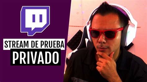 Como Hacer Streams De Prueba En Twitch En Obs Modo Incognito 🕵🏼‍♂️🕴🏼