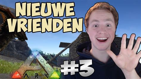 Nieuwe Vrienden Ark Survival 3 Youtube