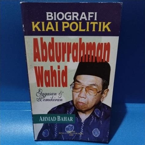 Jual Buku Original BIOGRAFI KIAI POLITIK ABDURRAHMAN WAHID By Ahmad