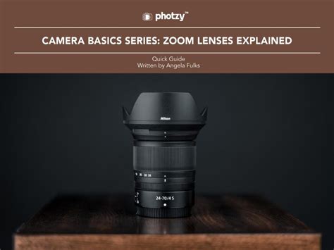 Camera Basics Series: Zoom Lenses Explained - Free Quick Guide | Photzy