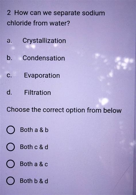 2 How can we separate sodium chloride from water? | Filo