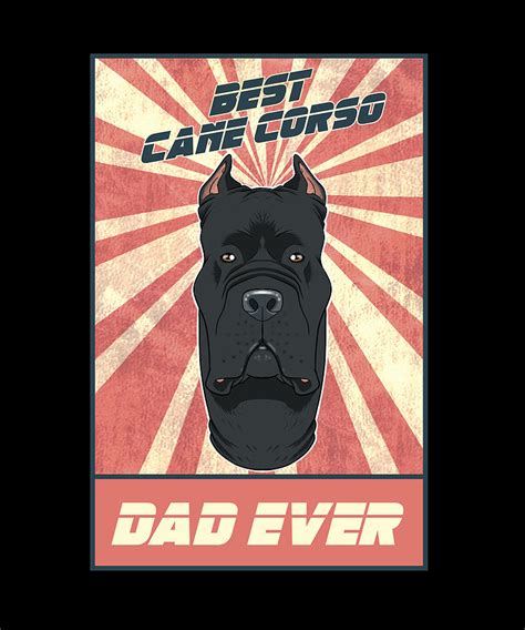 Best Cane Corso Dad Ever I Cane Corso Lover Digital Art By Maximus