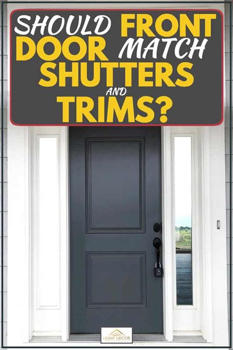 Should Front Door Match Shutters And Trims