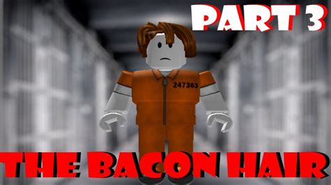 The Bacon Hair Roblox Horror Story Part 3 Youtube