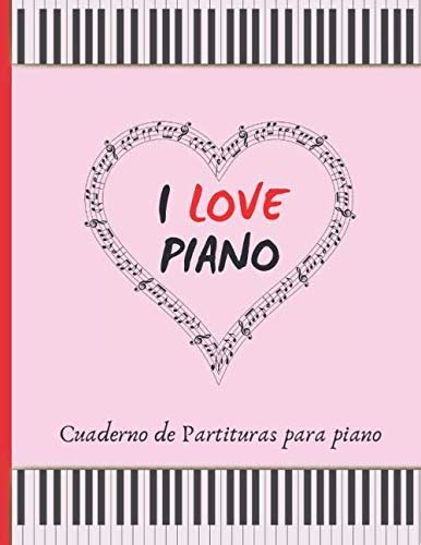 I Love Piano Cuaderno De Partituras Para Piano Cuaderno De M Sica