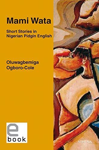 Mami Wata Short Stories In Nigerian Pidgin English By Oluwagbemiga