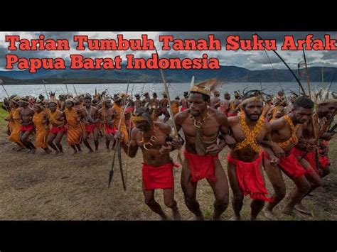 Tari Tumbuh Tanah Suku Arfak Papua Barat Indonesia YouTube