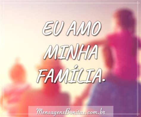 Minha Família Mensagens Bonitas Frases De Amor