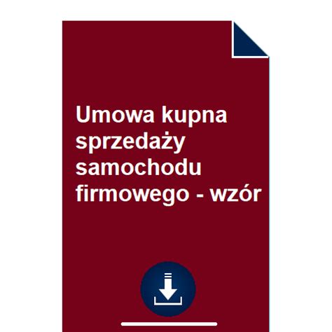 Umowa kupna sprzedaży samochodu firmowego wzór POBIERZ