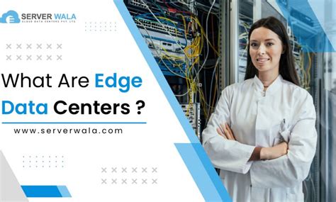 What Are Edge Data Centers Complete Guide Serverwala