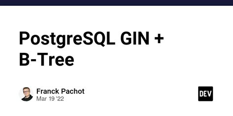 Postgresql Gin B Tree Dev Community