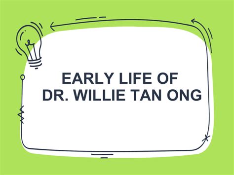 Early Life Of Dr Willie Ong