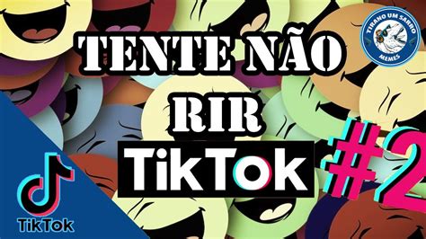 Os Melhores Tiktok De ComÉdia Tente NÃo Rir 2 Youtube