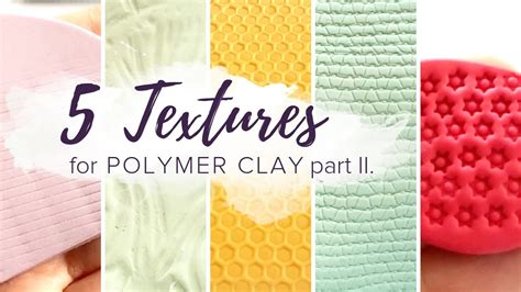 5 Textures For Polymer Clay Using Household Items Part 2 Bonus