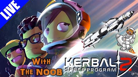 First Look Kerbal Space Program 2 With The Noob Pt01 Youtube